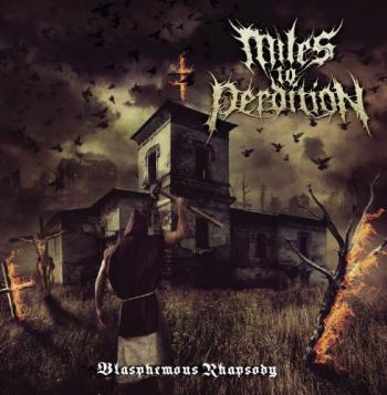 Miles To Perdition - Blasphemous Rhapsody