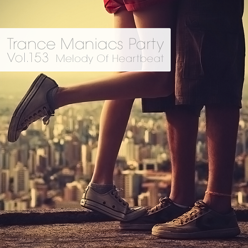 VA - Trance Maniacs Party: Melody Of Heartbeat #152-153 