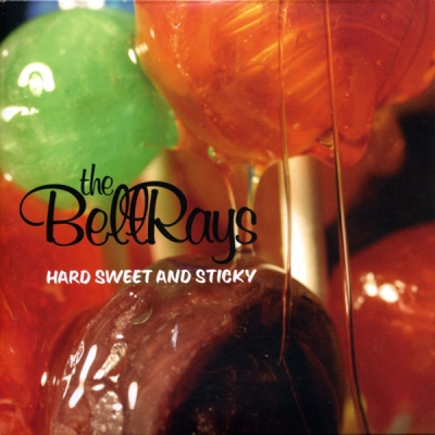 The BellRays - Have A Little Faith - Hard Sweet And Sticky 