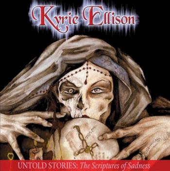 Kyrie Ellison - Untold Stories: The Scriptures Of Sadness