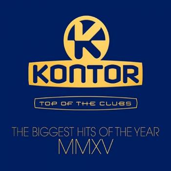 VA - Kontor Top Of The Clubs - The Biggest Hits Of The Year MMXV