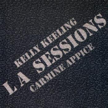 Kelly Keeling Carmine Appice - LA Sessions