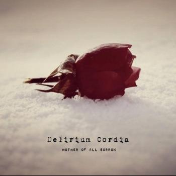Delirium Cordia - Mother of All Sorrow