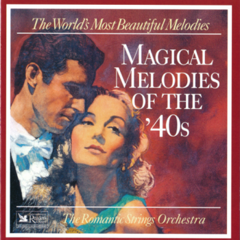 The Romantic Strings Orchestra - Magical Melodies Of The '40s / The World's Most Beautiful Melodies