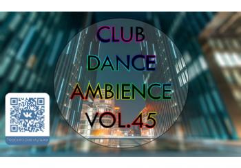 VA - Club Dance Ambience vol.45