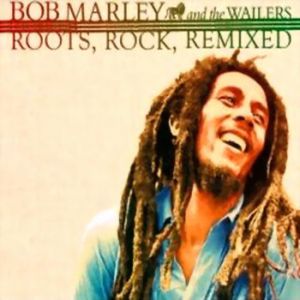 Bob Marley And The Wailers-Roots, Rock, Remixed (2007)