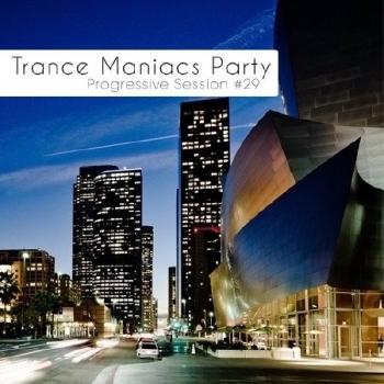 VA - Trance Maniacs Party: Progressive Session #29