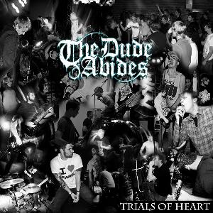 The Dude Abides - Trials Of Heart [EP]
