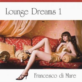 Francesco Di Mare - Lounge Dreams 1
