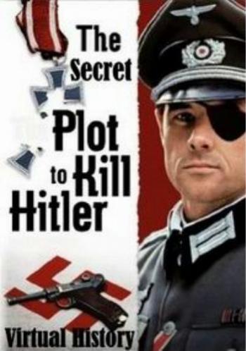  .     / Virtual History: The Secret Plot to Kill Hitler