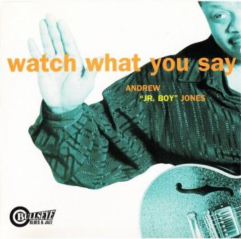Andrew Jr. Boy Jones - Watch What You Say