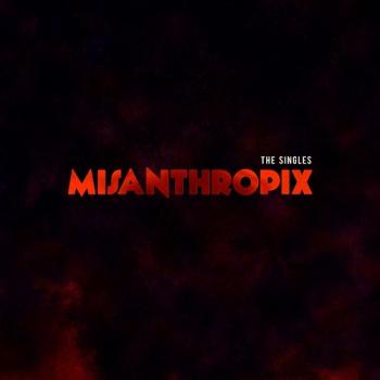 Misanthropix - The Singles