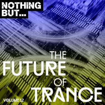 VA - Nothing But... The Future Of Trance Vol. 12