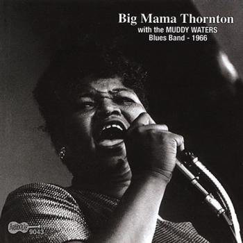 Big Mama Thornton With The Muddy Waters Blues Band