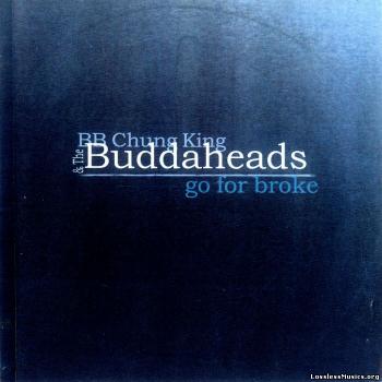 BB Chung King The Buddaheads - Go For Broke