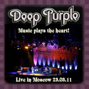 Deep Purple - Music Plays The Heart! (Live In Moscow 2011.03.23)