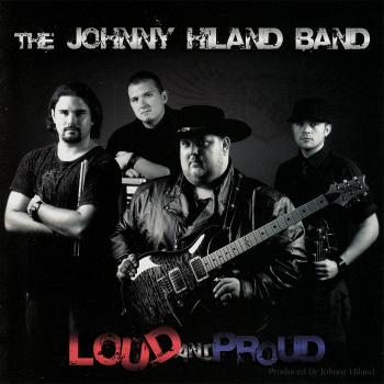 The Johnny Hiland Band - Loud And Proud