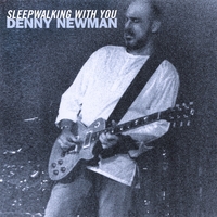Denny Newman - Sleepwalking With You
