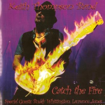 Keith Thompson Band - Catch The Fire