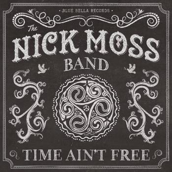 The Nick Moss Band - Time Ain't Free