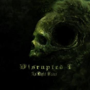 Disrupted I - As Light Fades