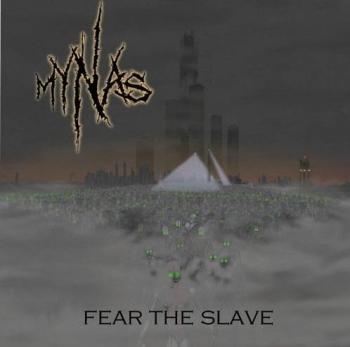 Mynas - Fear The Slave