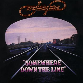 Tramline - Somewhere Down The Line