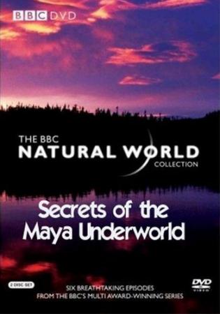  .    / Natural World. Secrets of the Maya Underworld