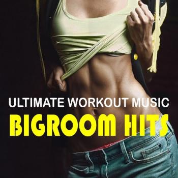 VA - Ultimate Workout Music: Bigroom Hits