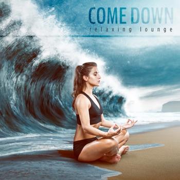 VA - Come Down: Relaxing Lounge