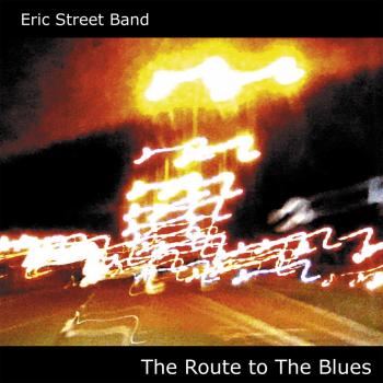 Eric Street Band - The Route to The Blues