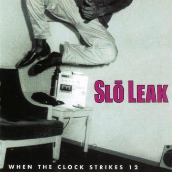 Slo Leak - When the Clock Strikes 12