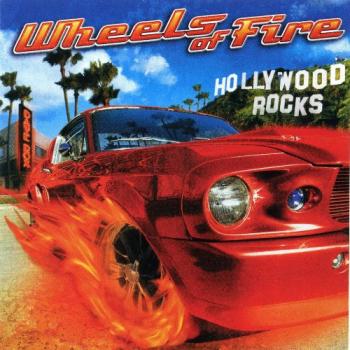 Wheels Of Fire - Hollywood Rocks
