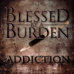 Blessed By A Burden - Addiction [EP]