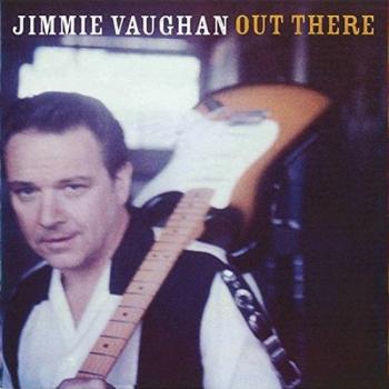 Jimmie Vaughan - Out there