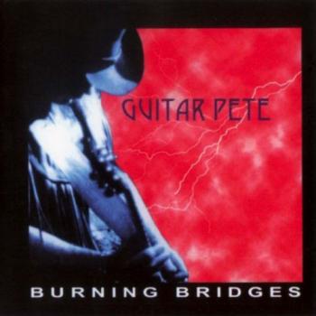 Guitar Pete - Burning Bridges