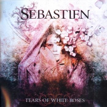 Sebastien - Tears Of White Roses