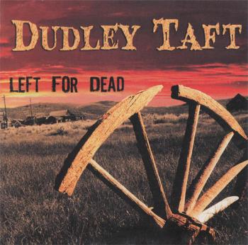 Dudley Taft - Left For Dead