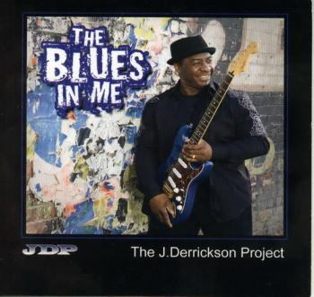 The J. Derrickson Project - The Blues In Me