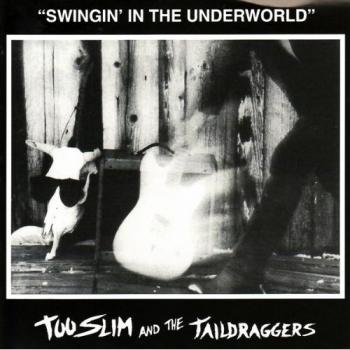 Too Slim and the Taildraggers - Swingin' In The Underworld