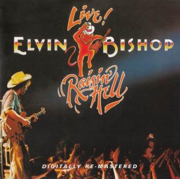 Elvin Bishop - Raisin' Hell - Live (Remastered 2012)