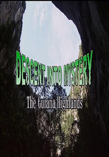    / Descent into Mystery: The Guiana Highlands VO