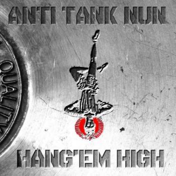 Anti Tank Nun - Hang' Em High