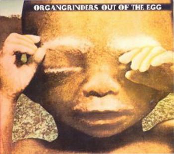 The Organ Grinders - Out Of the Egg
