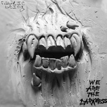Fabric Being - We Are The Darkness