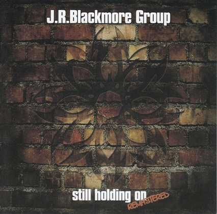 J.R. Blackmore - Still Holding On 