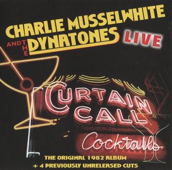Charlie Musselwhite and The Dynatones - Curtain Call Cocktails