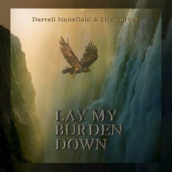 Darrell Mansfield Eric Turner - Lay My Burden Down