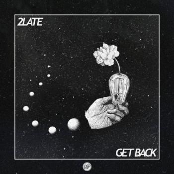 2LATE - Get Back