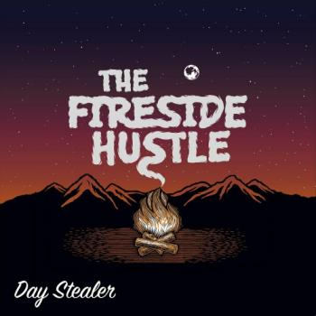The Fireside Hustle - Day Stealer
